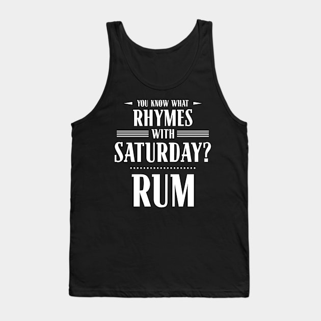 You Know What Rhymes with Saturday? Rum Tank Top by wheedesign
